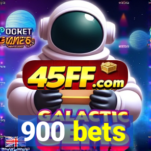 900 bets